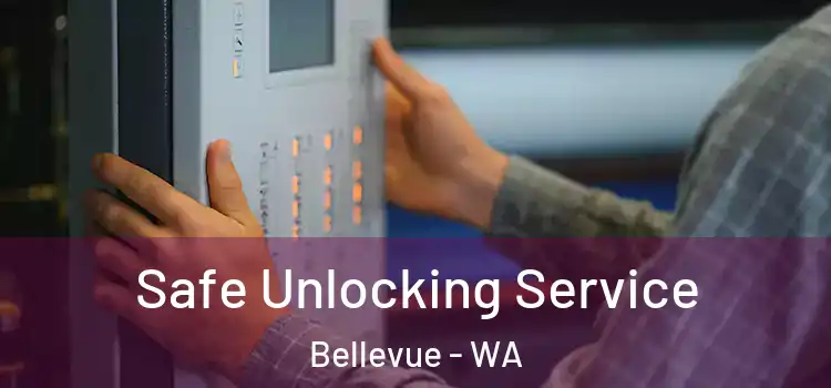 Safe Unlocking Service Bellevue - WA